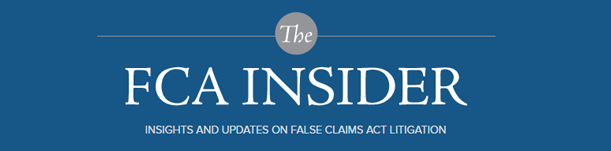 The FCA Insider Insights and Updates on False Claims Act Litigation